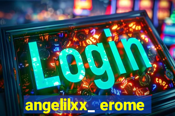 angelilxx_ erome